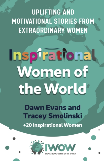 Inspirational Women of the World : Uplifting and Motivational Stories from Extraordinary Women, EPUB eBook