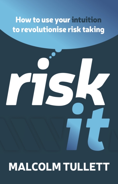 Risk It : How to use your intuition to revolutionise risk taking, EPUB eBook