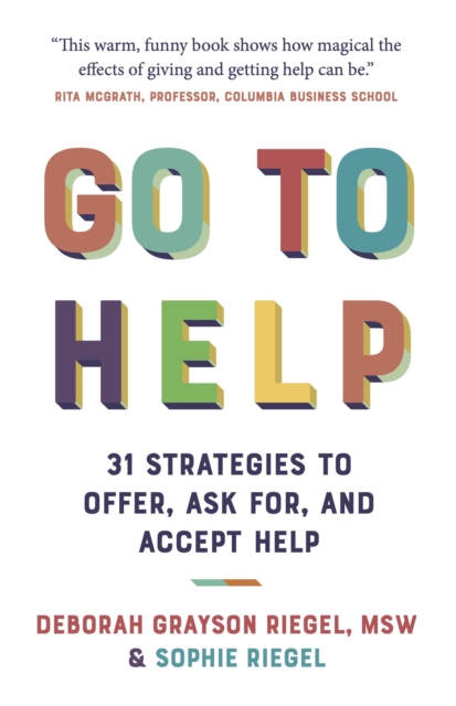 Go To Help : 31 Strategies to Offer, Ask For, and Accept Help, EPUB eBook