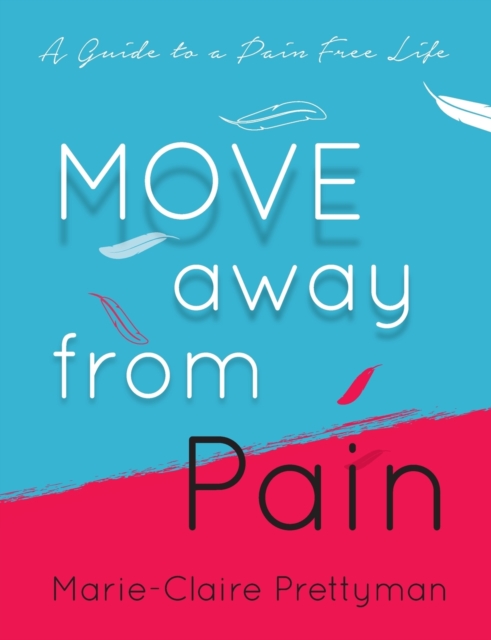 MOVE Away from Pain : A Guide to a Pain Free Life, Paperback / softback Book