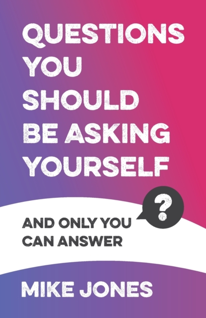Questions You Should Be Asking Yourself : And only you can answer, Paperback / softback Book
