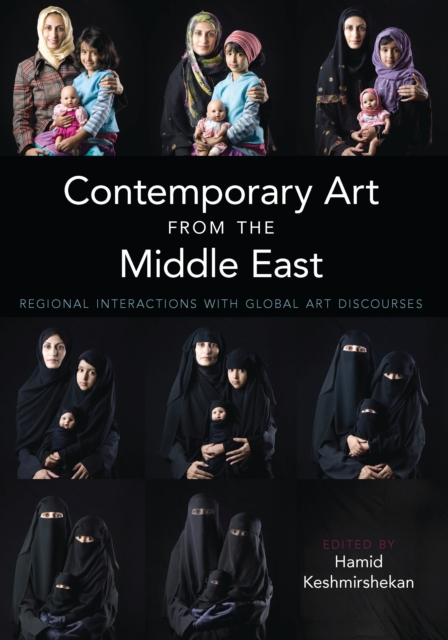 Contemporary Art from the Middle East : Regional Interactions with Global Art Discourses, Hardback Book