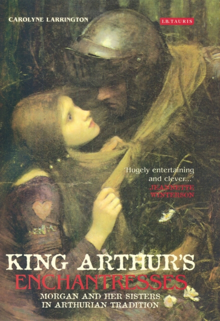 King Arthur's Enchantresses : Morgan and Her Sisters in Arthurian Tradition, Paperback / softback Book