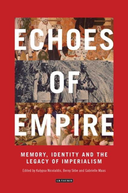 Echoes of Empire : Memory, Identity and Colonial Legacies, Paperback / softback Book