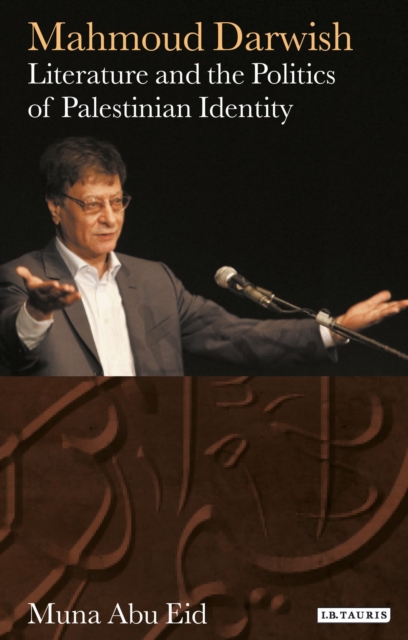 Mahmoud Darwish : Literature and the Politics of Palestinian Identity, Hardback Book