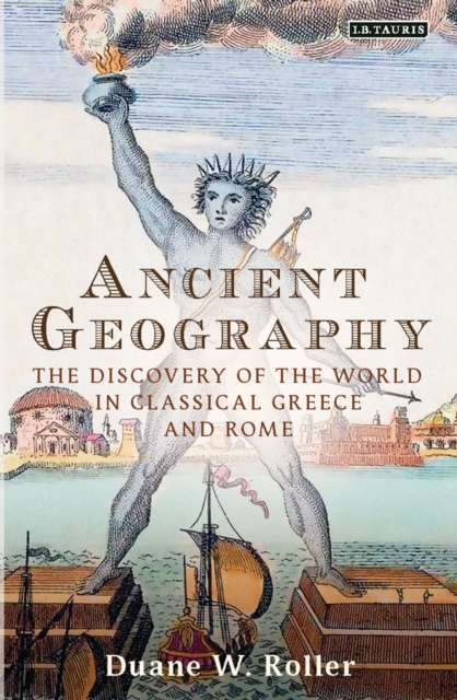 Ancient Geography : The Discovery of the World in Classical Greece and Rome, Hardback Book