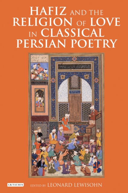 Hafiz and the Religion of Love in Classical Persian Poetry, Paperback / softback Book