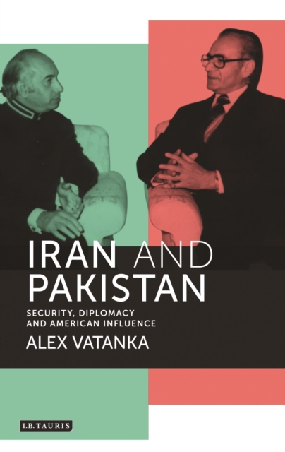 Iran and Pakistan : Security, Diplomacy and American Influence, Hardback Book
