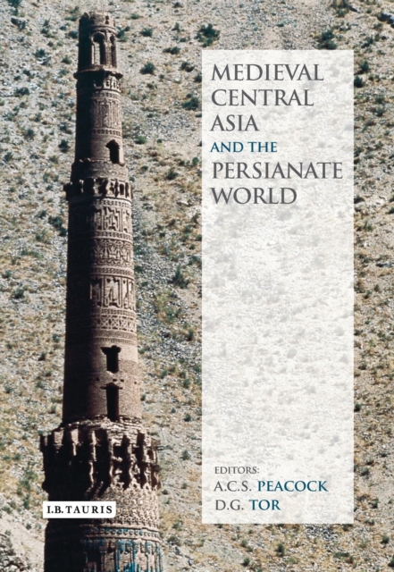 Medieval Central Asia and the Persianate World : Iranian Tradition and Islamic Civilisation, Hardback Book