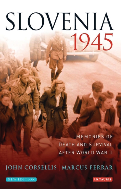 Slovenia 1945 : Memories of Death and Survival After World War II, Paperback / softback Book