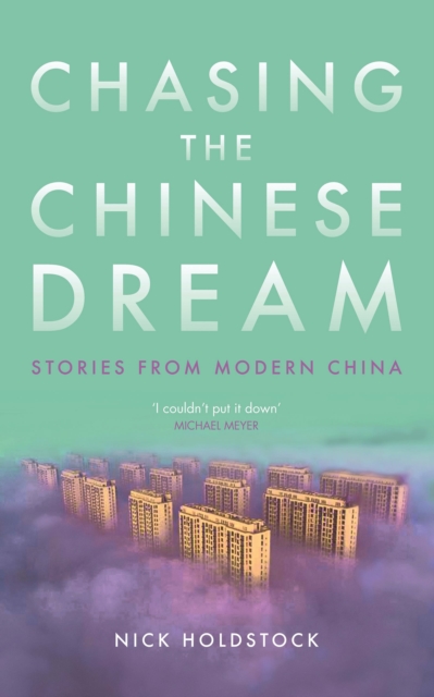 Chasing the Chinese Dream : Stories from Modern China, Hardback Book