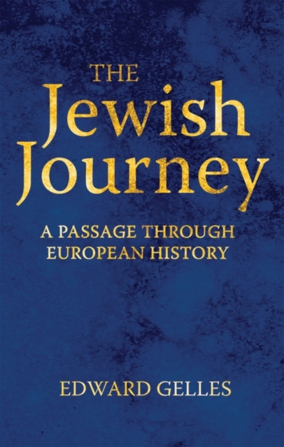 The Jewish Journey : A Passage through European History, Hardback Book