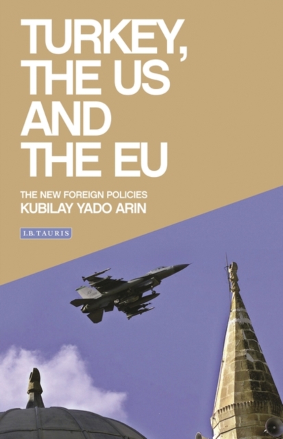 Turkey, the US and the EU : The New Foreign Policies, Hardback Book