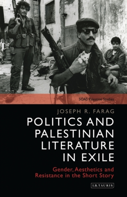 Politics and Palestinian Literature in Exile : Gender, Aesthetics and Resistance in the Short Story, Hardback Book