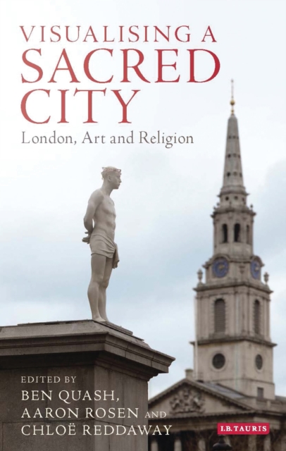 Visualising a Sacred City : London, Art and Religion, Hardback Book
