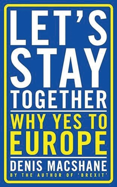 Let's Stay Together : Why Yes to Europe, Paperback / softback Book