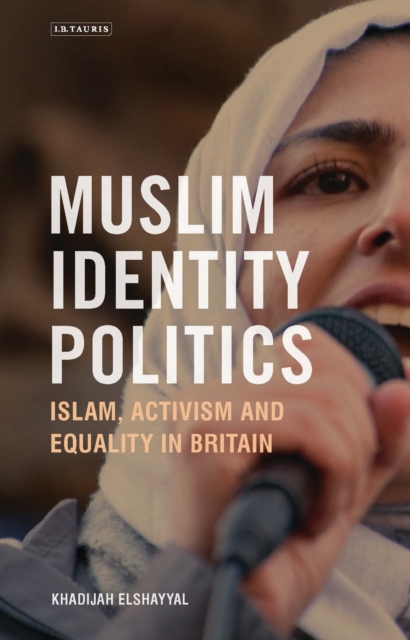 Muslim Identity Politics : Islam, Activism and Equality in Britain, Hardback Book