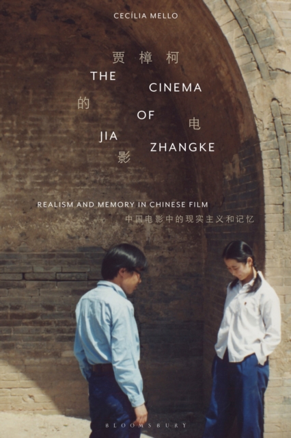 The Cinema of Jia Zhangke : Realism and Memory in Chinese Film, Hardback Book