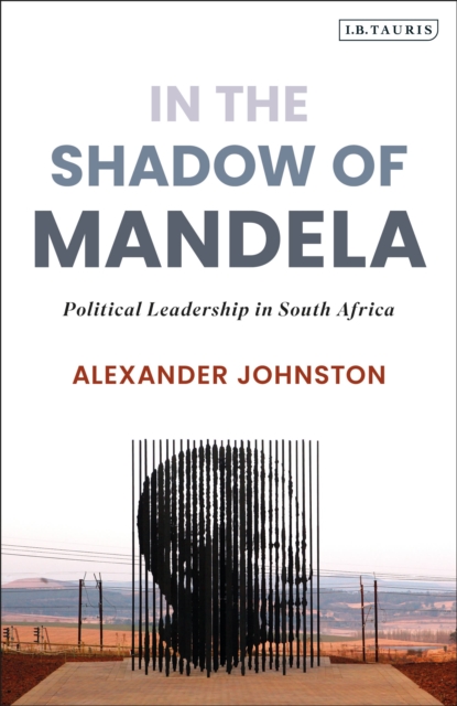 In The Shadow of Mandela : Political Leadership in South Africa, Hardback Book
