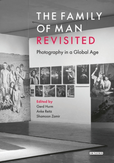 The Family of Man Revisited : Photography in a Global Age, Paperback / softback Book