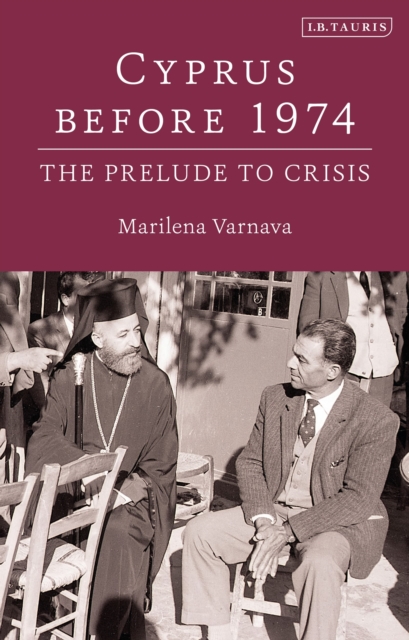 Cyprus Before 1974 : The Prelude to Crisis, Hardback Book