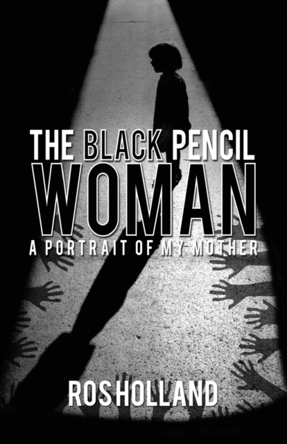 The Black Pencil Woman: A Portrait of My Mother, Paperback / softback Book