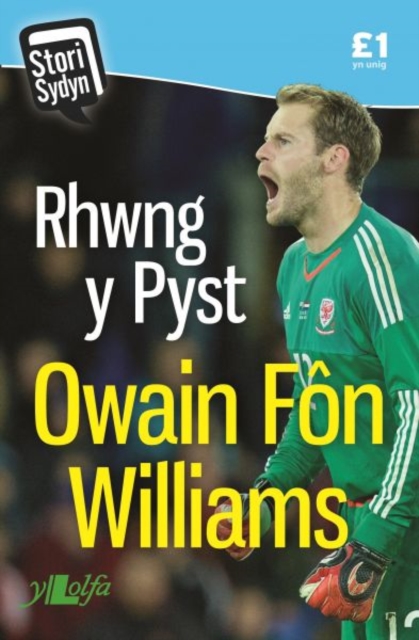 Stori Sydyn: Rhwng y Pyst - Hunangofiant Owain Fon Williams : Hunangofiant Owain Fon Williams, Paperback / softback Book