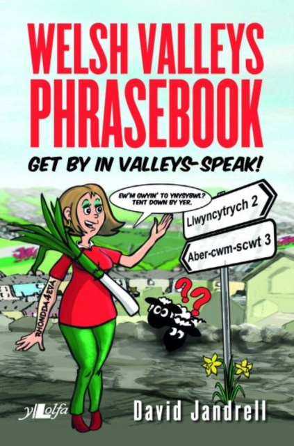 Welsh Valleys Phrasebook - Get by in Valleys-Speak! : Get by in Valleys-Speak!, Paperback / softback Book