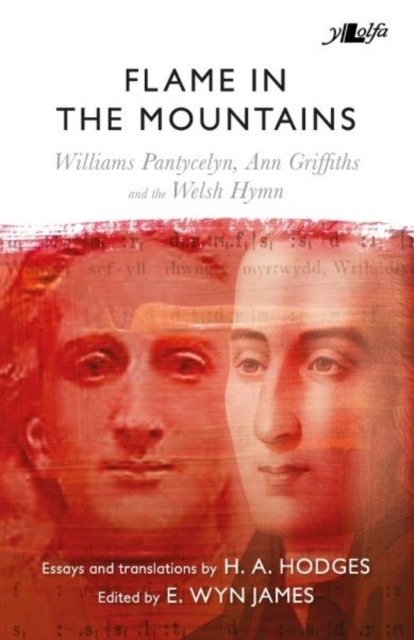Flame in the Mountains - Williams Pantycelyn, Ann Griffiths and the Welsh Hymn : Williams Pantycelyn, Ann Griffiths and the Welsh Hymn, Paperback / softback Book