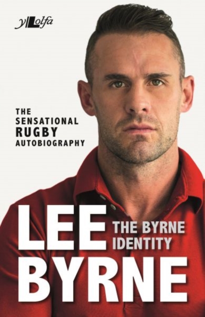 Byrne Identity, The - The Sensational Rugby Autobiography : The Sensational Rugby Autobiography, Paperback / softback Book