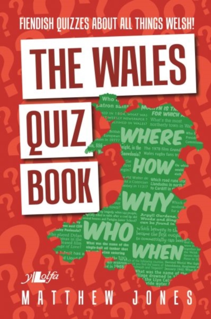 Wales Quiz Book, The - Fiendish Quizzes About All Things Welsh!, Paperback / softback Book