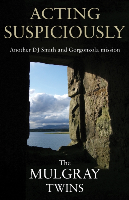 Acting Suspiciously : Another DJ Smith and Gorgonzola mission, Paperback / softback Book