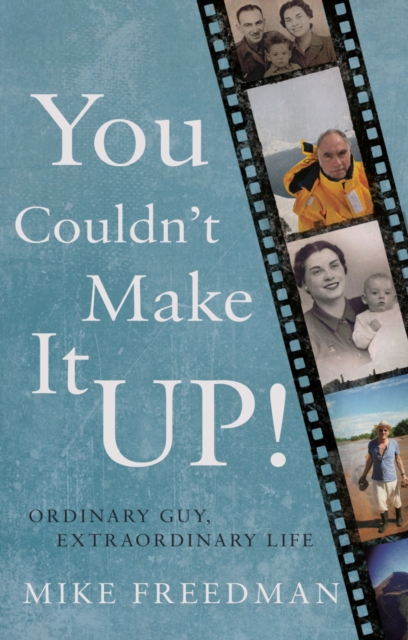 You Couldn't Make It Up! : Ordinary Guy, Extraordinary Life, Paperback / softback Book