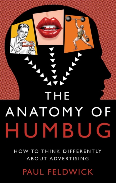 The Anatomy of Humbug : How to Think Differently About Advertising, Hardback Book