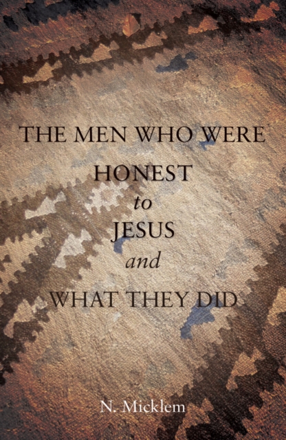 The Men Who Were Honest to Jesus and What They Did, Paperback / softback Book