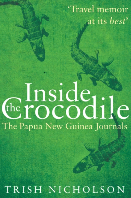 Inside the Crocodile : The Papua New Guinea Journals, Paperback / softback Book