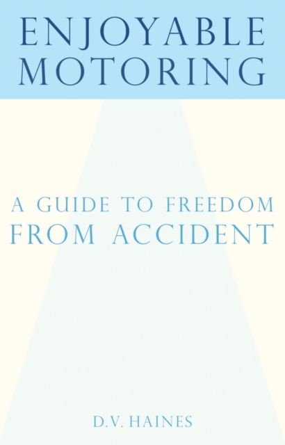 Enjoyable Motoring : A guide to freedom from accident, Paperback / softback Book