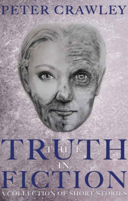 The Truth In Fiction : A collection of short stories, Paperback / softback Book