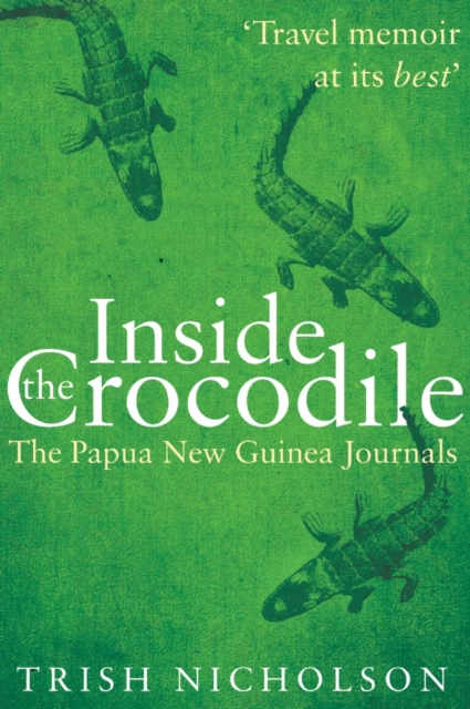 Inside the Crocodile : The Papua New Guinea Journals, EPUB eBook