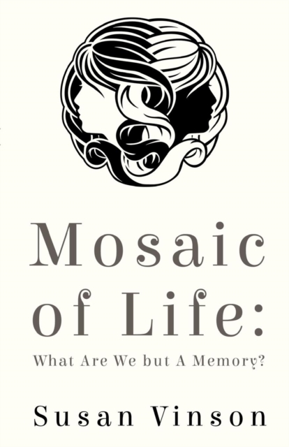 Mosaic of Life : What are We but a Memory?, Paperback / softback Book