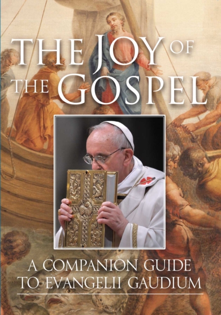 The Joy of the Gospel : A Companion Guide to Evangelii Gaudium, Paperback / softback Book