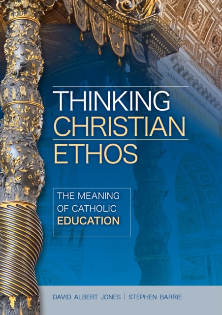 Thinking Christian Ethos: The Meaning of Catholic Education, Paperback / softback Book