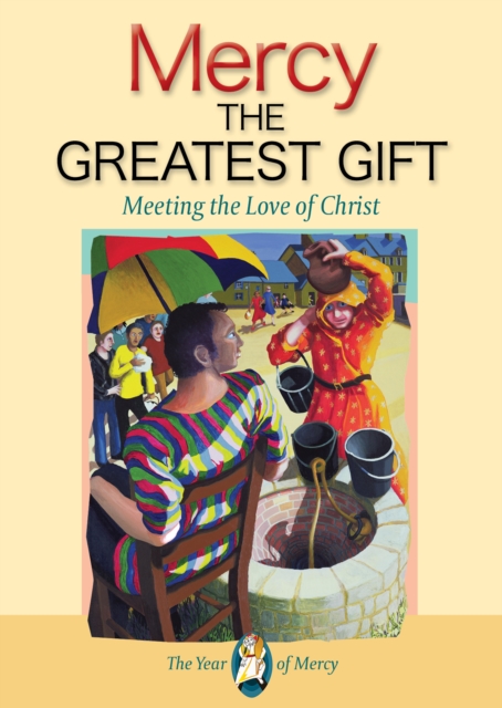 Mercy: The Greatest Gift : Meeting the Love of Christ, Paperback / softback Book