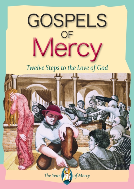 Gospels of Mercy : 12 Steps to the Love of God, Paperback / softback Book