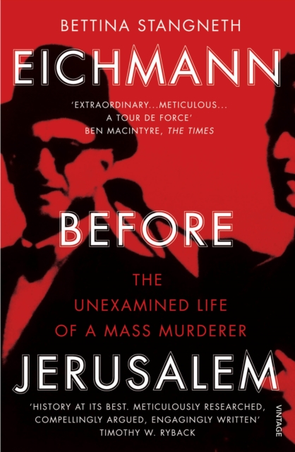 Eichmann before Jerusalem : The Unexamined Life of a Mass Murderer, Paperback / softback Book