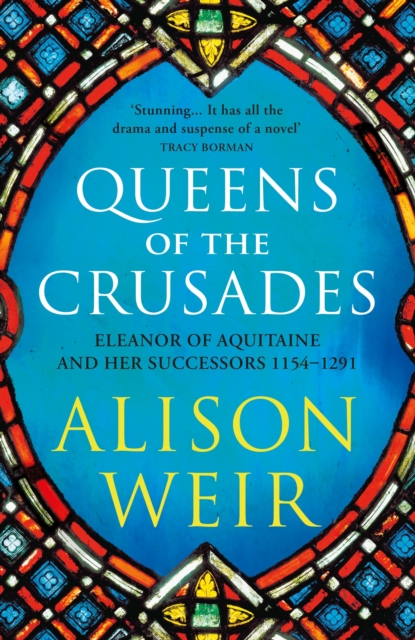 Queens of the Crusades : Eleanor of Aquitaine and her Successors, Paperback / softback Book