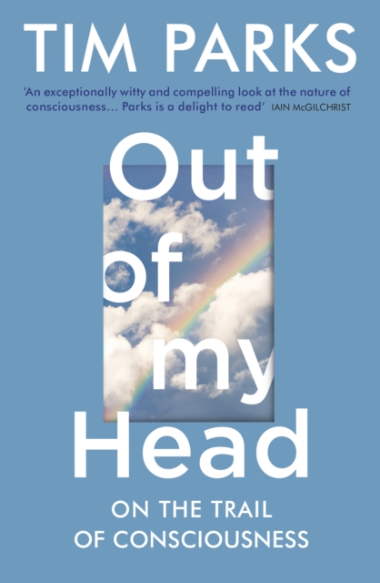 Out of My Head : On the Trail of Consciousness, Paperback / softback Book
