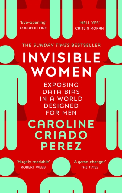 Invisible Women : the Sunday Times number one bestseller exposing the gender bias women face every day,  Book