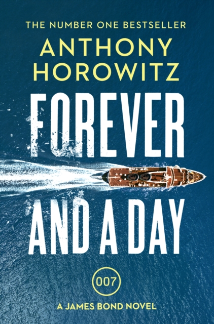 Forever and a Day : the explosive number one bestselling new James Bond thriller (James Bond 007), Paperback / softback Book
