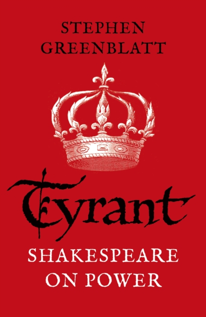 Tyrant : Shakespeare On Power, Paperback / softback Book